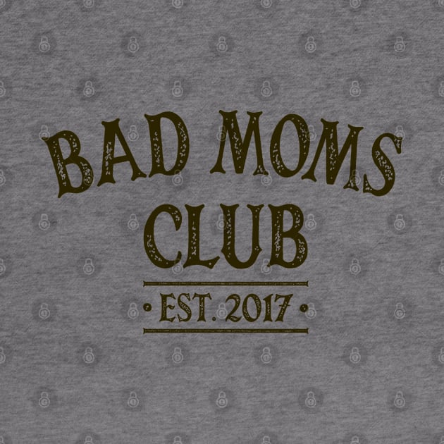 Bad Moms Club 2017 by OldTony